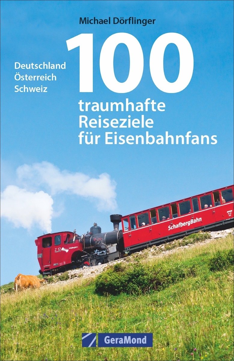 100 traumhafte Reiseziele für Eisenbahnfans