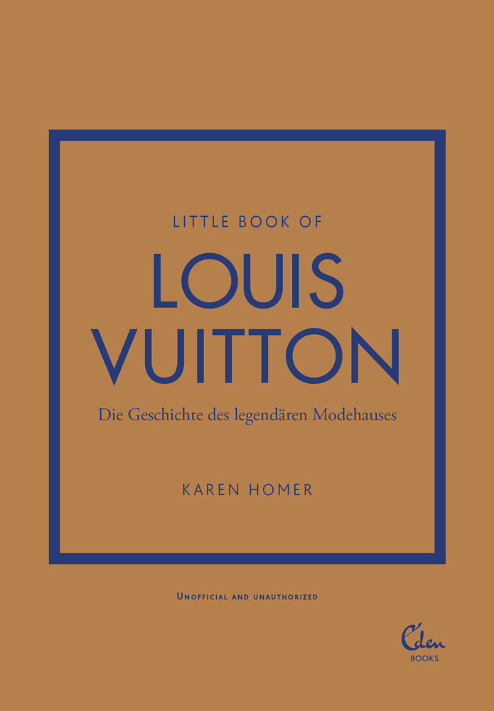 Little Book of Louis Vuitton Die Geschichte des legendären