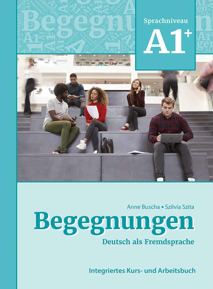 Begegnungen Deutsch als Fremdsprache A1+: Integriertes Kurs- und Arbeitsbuch