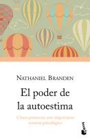 El Poder de la Autoestima: Cómo Potenciar Este Importante Recurso Psicológico / The Power of Self-Esteem: An Inspiring Look at Our Most Important Psychological Resource