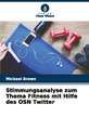 Stimmungsanalyse zum Thema Fitness mit Hilfe des OSN Twitter