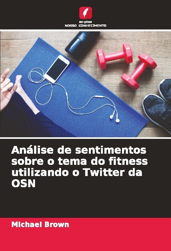 Análise de sentimentos sobre o tema do fitness utilizando o Twitter da OSN