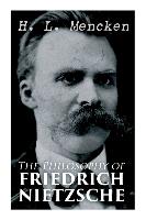 The Philosophy of Friedrich Nietzsche