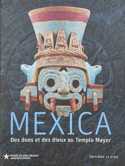 Mexica - des dons et des dieux au templo mayor