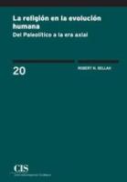 La religión en la evolución humana : del Paleolítico a la era axial