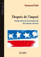 Després de l'imperi : assaig sobre la descomposició del sistema americà