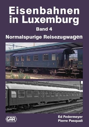 Eisenbahnen in Luxemburg Band 4 - Normalspurige Reisezugwagen