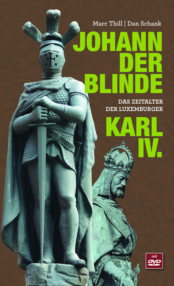 Johann der Blinde & Karl IV. - Das Zeitalter der Luxemburger