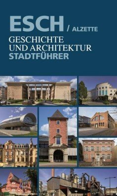 Esch/Alzette - Geschichte und Architektur