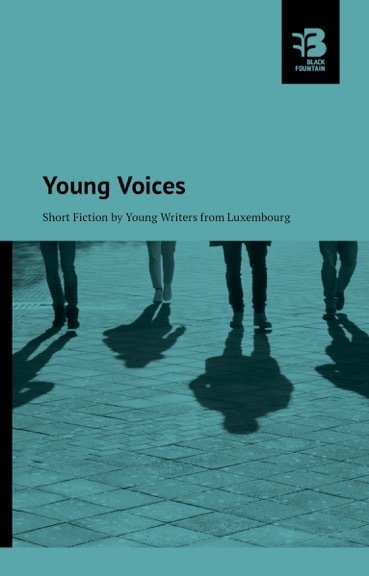 Young voices - short fiction by young writers from Luxembourg