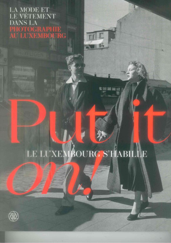 Put it on ! Le Luxembourg s'habille - la mode et le vètement dans la