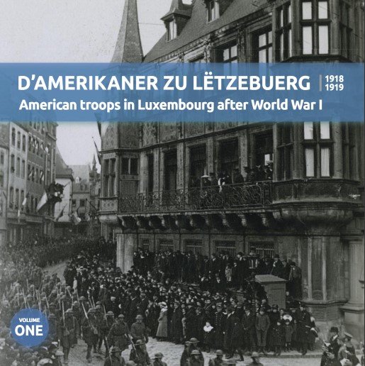 D'Amerikaner zu Lëtzebuerg vol. 1 (1918/19) / American troops in