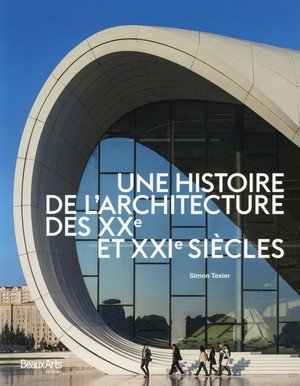 Une histoire de l'architecture des xxe et xx1e siecles