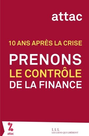 Prenons le controle de la finance - 10 ans apres la crise