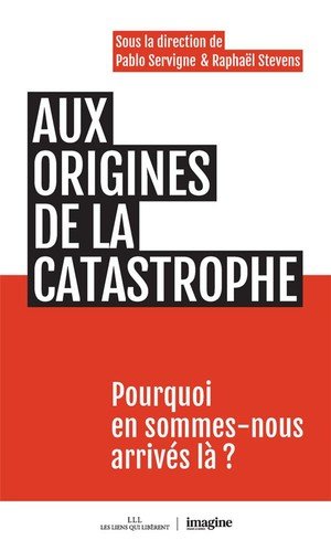 Aux origines de la catastrophe - pourquoi en sommes-nous arrives la ?