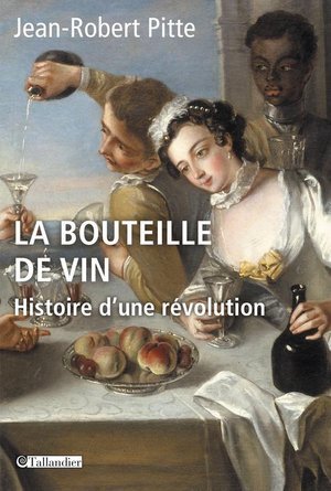 La bouteille de vin - histoire d'une revolution