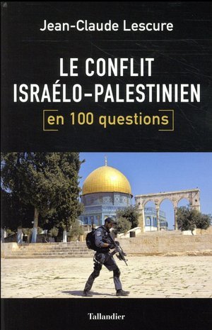 Le conflit israelo-palestinien en 100 questions