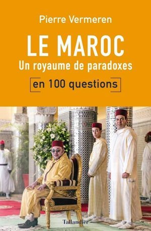 Le maroc en 100 questions - un royaume de paradoxes