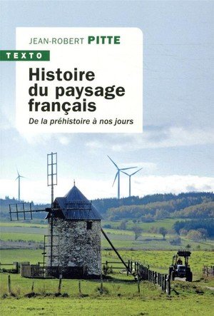 Histoire du paysage francais - de la prehistoire a nos jours