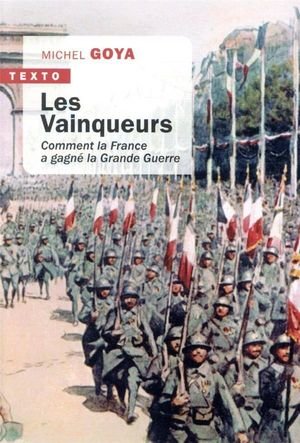 Les vainqueurs - comment la france a gagne la grande guerre