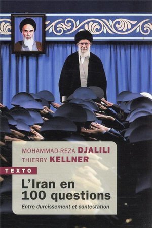 L'iran en 100 questions - entre durcissement et contestation