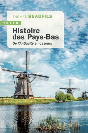 Histoire des pays-bas - de l antiquite a nos jours