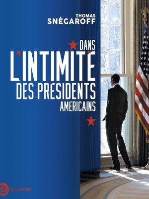 Dans l'intimite des presidents americains