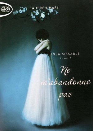 Insaisissable - tome 3 ne m'abandonne pas