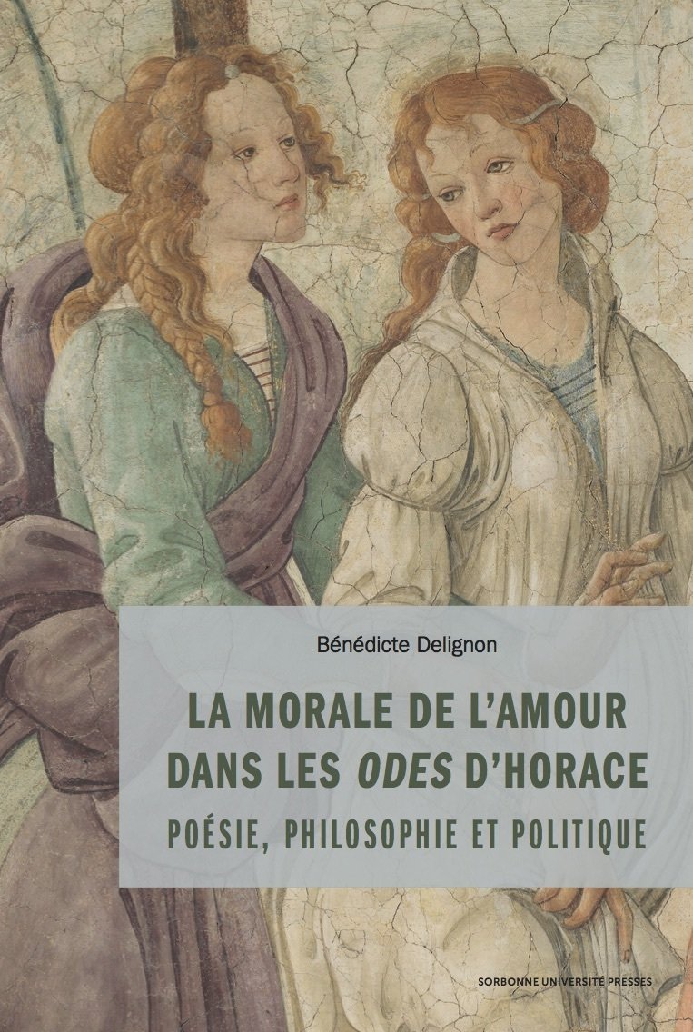 La morale de l'amour dans les odes d'horace - philosophie, politique et poetique