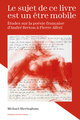 Le sujet de ce livre est un etre mobile - etudes sur la poesie francaise d'andre breton a pierre alf