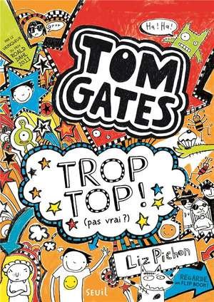 Tom gates - tome 4 - trop top ! (pas vrai ?) - tom gates, tome 4