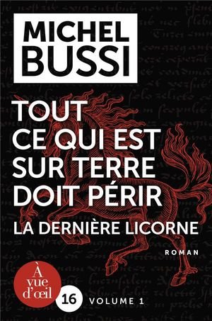 Tout ce qui est sur terre doit perir  la derniere licorne  2 volumes