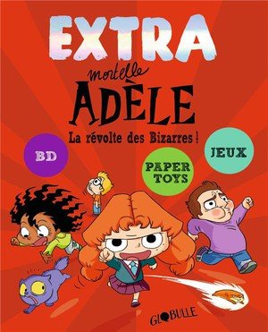 Extra mortelle adele t3 - la revolte des bizarres