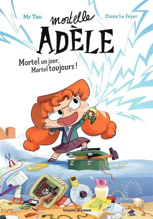 Roman mortelle adele, tome 01 - roman mortelle adele : mortel un jour, mortel toujours !