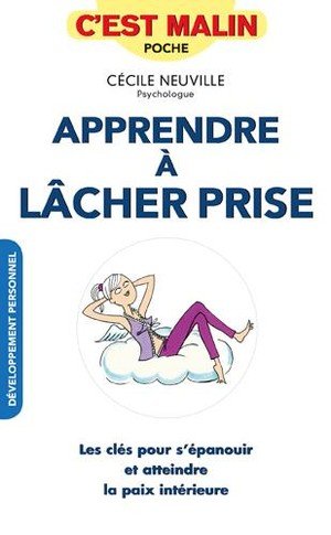 Apprendre a lacher-prise - les cles pour s'epanouir et atteindre la paix interieure