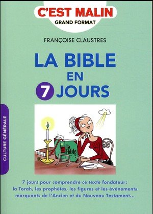 La bible en sept jours, c'est malin - 7 jours pour comprendre ce texte fondateur