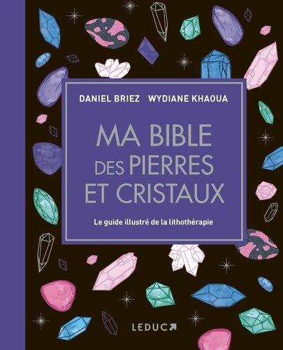 Ma bible des pierres et cristaux - edition de luxe - le guide de reference illustre de la lithothera