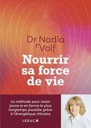 Nourrir sa force de vie - la methode pour rester jeune et en forme durablement grace a l'energetique