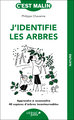 J'identifie les arbres, c'est malin - apprendre a reconnaitre 40 especes d arbres incontournables