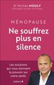 Menopause, ne souffrez plus en silence ! - les solutions qui vous donnent le pouvoir sur votre sante