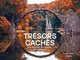 Tresors caches - a la decouverte des merveilles de notre planete