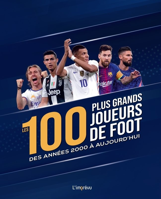 Les 100 plus grands joueurs de foot des annees 2000 a aujourd'hui