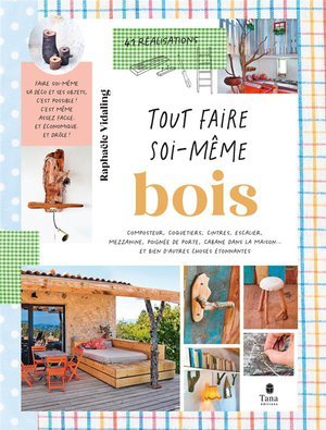 Tout faire soi-meme : bois