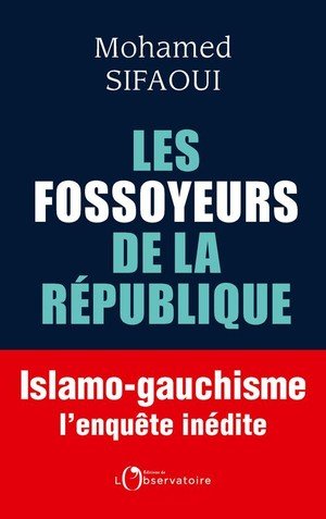 Les fossoyeurs de la republique - islamo-gauchisme : l'enquete inedite