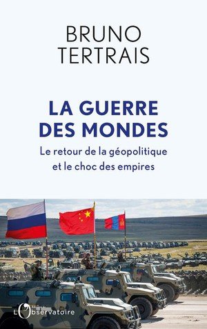 La guerre des mondes - Le retour de la géopolitique et le choc