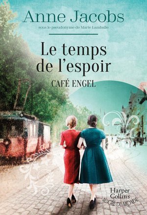 Le temps de l'espoir - cafe engel - par l'autrice du best-seller la villa aux etoffes