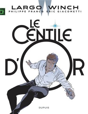 Largo winch - tome 24 - le centile d'or / edition augmentee, documentee