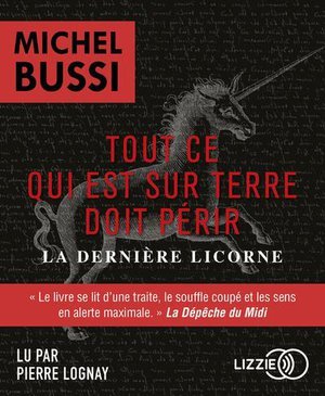 Tout ce qui est sur terre doit perir - la derniere licorne