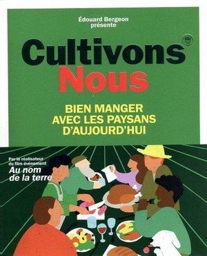 Cultivons-nous - bien manger avec les paysans d'aujourd'hui