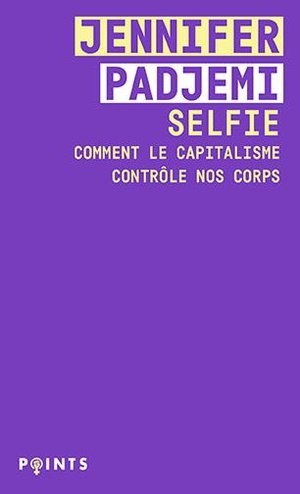 Selfie - comment le capitalisme controle nos corps